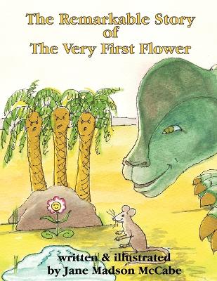 Book cover for The Remarkable Story of the Very First Flower