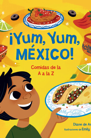 Cover of ¡Yum, Yum, México! Comidas de la A a la Z / Yum, Yum, Mexico!