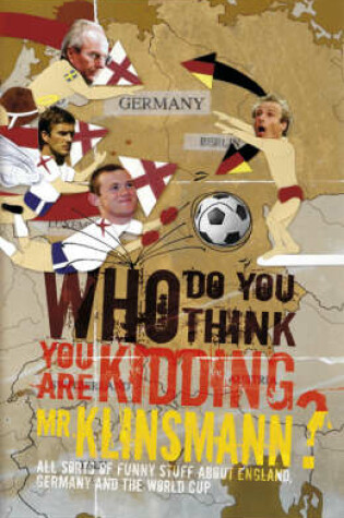 Cover of Who Do You Think You are Kidding Mr Klinsmann?