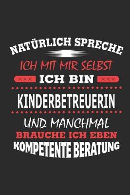 Book cover for Naturlich spreche ich mit mir selbst Ich bin Kinderbetreuerin und manchmal brauche ich eben kompetente Beratung