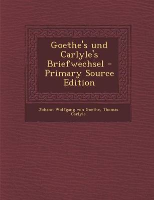 Book cover for Goethe's Und Carlyle's Briefwechsel (Primary Source)