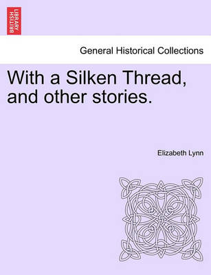 Book cover for With a Silken Thread, and Other Stories. Vol. III