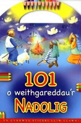 Cover of 101 o Weithgareddau'r Nadolig
