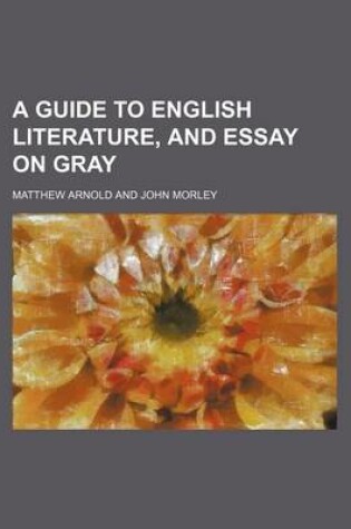 Cover of A Guide to English Literature, and Essay on Gray