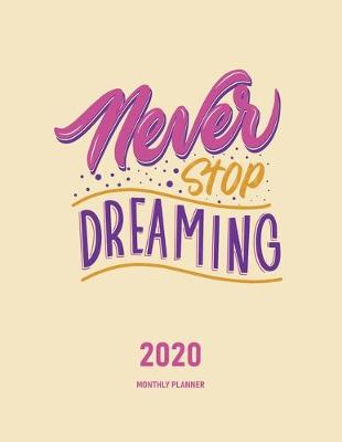 Book cover for Never Stop Dreaming 2020 Monthly Planner