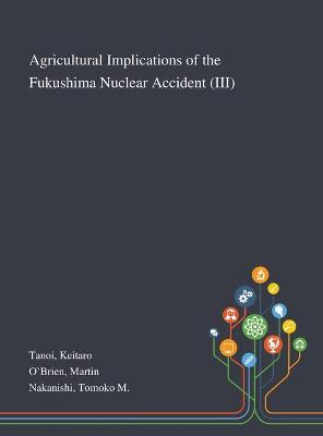 Book cover for Agricultural Implications of the Fukushima Nuclear Accident (III)