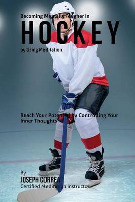 Book cover for Becoming Mentally Tougher In Hockey by Using Meditation