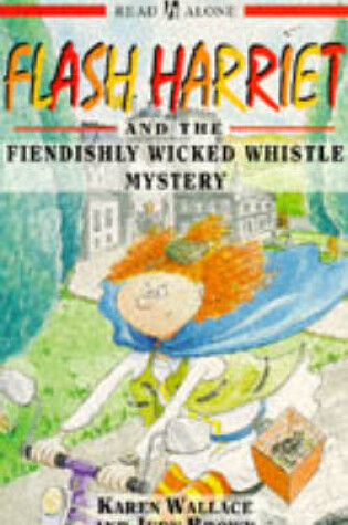 Cover of Flash Harriet and the Fiendishly Wicked Whistle Mystery