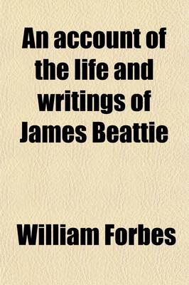 Book cover for An Account of the Life and Writings of James Beattie (Volume 2); Including Many of His Original Letters