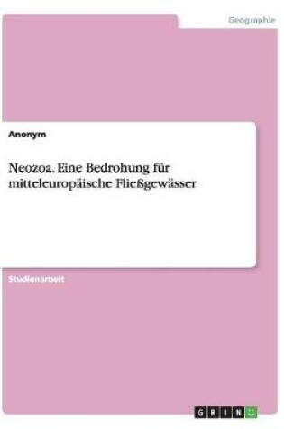 Cover of Neozoa. Eine Bedrohung für mitteleuropäische Fließgewässer