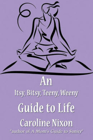 Cover of An Itsy, Bitsy, Teeny, Weeny Guide to Life