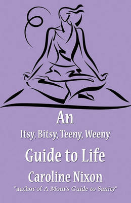 Book cover for An Itsy, Bitsy, Teeny, Weeny Guide to Life