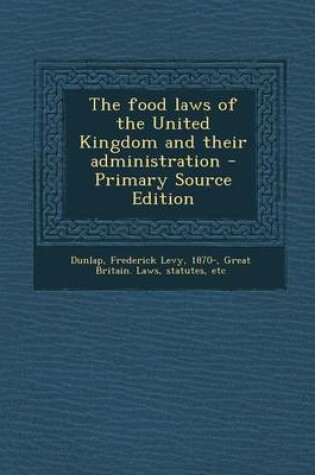 Cover of The Food Laws of the United Kingdom and Their Administration