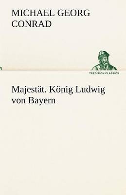 Book cover for Majestat. Konig Ludwig Von Bayern