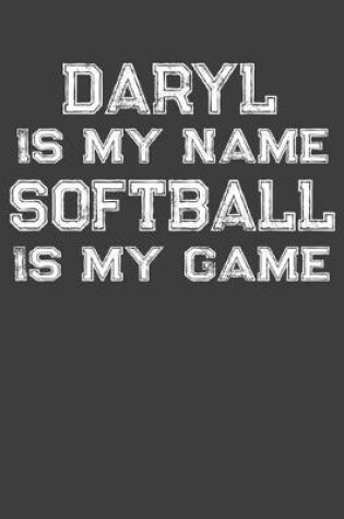 Cover of Daryl Is My Name Softball Is My Game