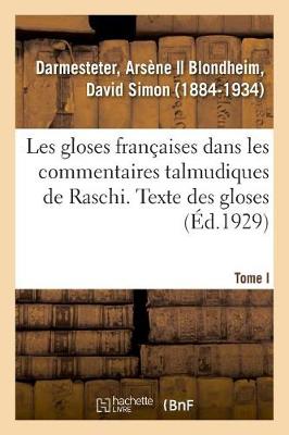 Book cover for Les Gloses Francaises Dans Les Commentaires Talmudiques de Raschi. Tome I. Texte Des Gloses