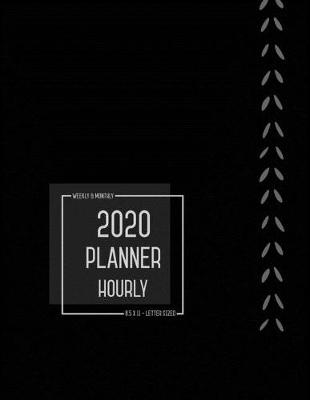 Book cover for Planner 2020 Hourly Weekly Monthly 8.5 x 11