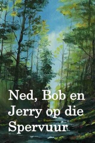 Cover of Ned, Bob En Jerry Op Die Spervuur