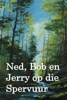 Book cover for Ned, Bob En Jerry Op Die Spervuur