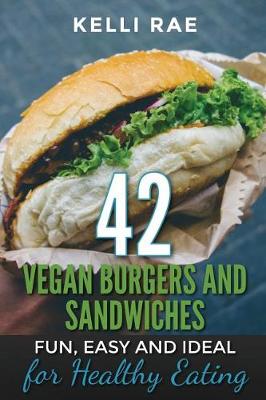 Book cover for 42 Vegan Burgers and Sandwiches
