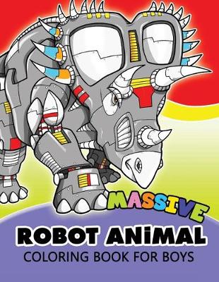 Book cover for Massive Robot Animal Coloring Book For Boys