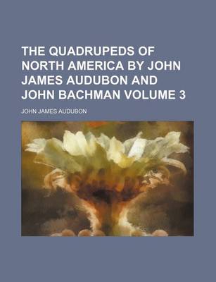 Book cover for The Quadrupeds of North America by John James Audubon and John Bachman Volume 3