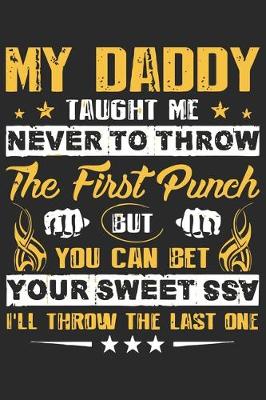 Book cover for My daddy taught me never to know the first punch but you can bet you sweet ssa i'll throw the last one