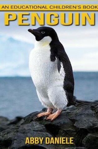 Cover of Penguin! An Educational Children's Book about Penguin with Fun Facts & Photos