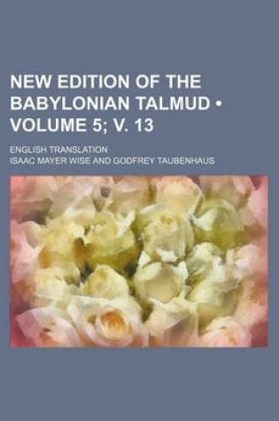 Cover of New Edition of the Babylonian Talmud (Volume 5; V. 13); English Translation