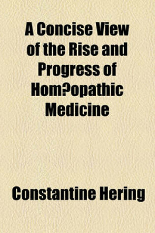 Cover of A Concise View of the Rise and Progress of Hom Opathic Medicine