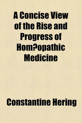 Book cover for A Concise View of the Rise and Progress of Hom Opathic Medicine