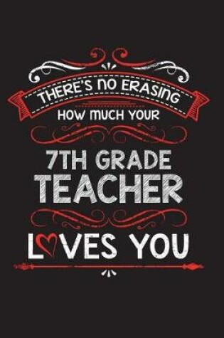 Cover of There's No Erasing How Much Your 7th Grade Teacher Loves You