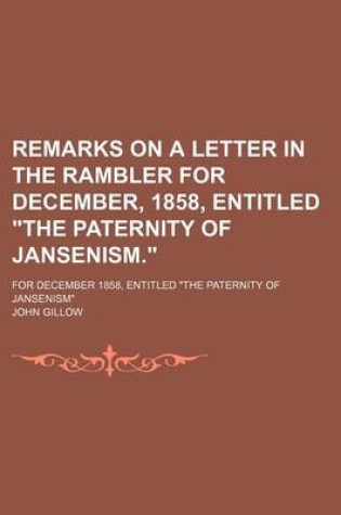 Cover of Remarks on a Letter in the Rambler for December, 1858, Entitled "The Paternity of Jansenism."; For December 1858, Entitled "The Paternity of Jansenism"