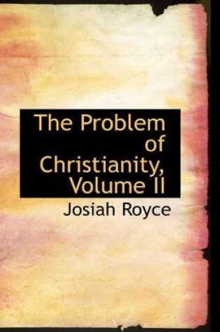 Cover of The Problem of Christianity, Volume II