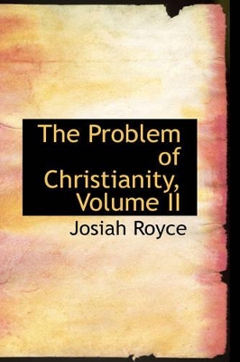 Book cover for The Problem of Christianity, Volume II