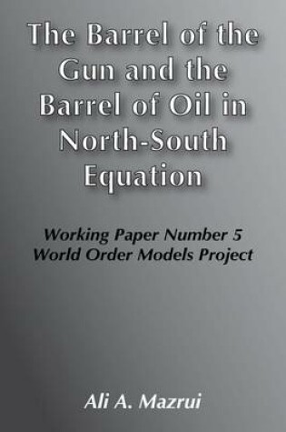 Cover of The Barrel of the Gun and the Barrel of Oil in the North-South Equation