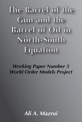 Book cover for The Barrel of the Gun and the Barrel of Oil in the North-South Equation