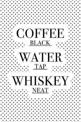 Book cover for Coffee Black Water Tap Whiskey Neat