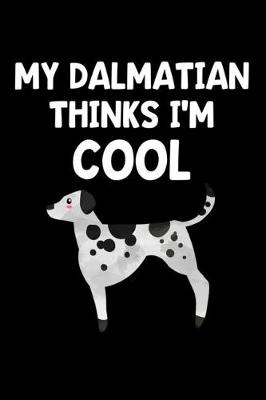 Book cover for My Dalmatian Thinks I'm Cool