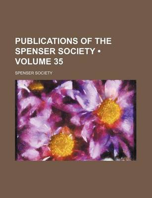 Book cover for Publications of the Spenser Society (Volume 35)