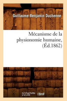 Book cover for Mecanisme de la Physionomie Humaine, (Ed.1862)