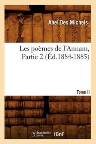 Cover of Les Poemes de l'Annam. Tome II, Partie 2 (Ed.1884-1885)