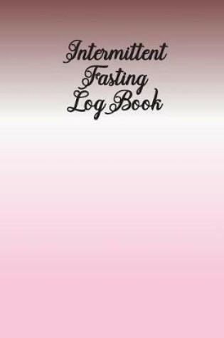 Cover of Intermittent Fasting Log Book
