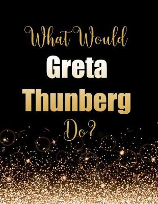 Book cover for What Would Greta Thunberg Do?