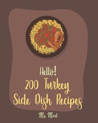 Cover of Hello! 200 Turkey Side Dish Recipes