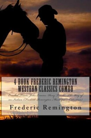 Cover of 4 Book Frederic Remington Western Classics Combo