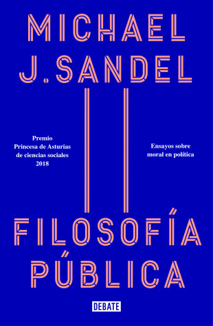 Book cover for Filosofia publica: Ensayos sobre moral en politica / Public Philosophy: Essays on Morality in Politics