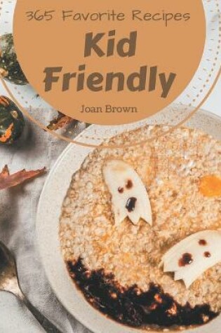 Cover of 365 Favorite Kid Friendly Recipes