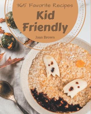 Cover of 365 Favorite Kid Friendly Recipes