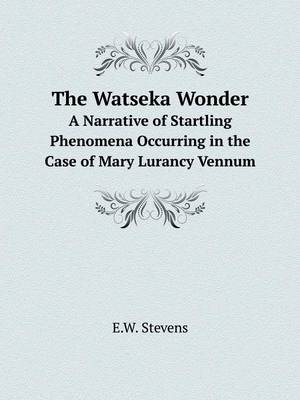 Book cover for The Watseka Wonder A Narrative of Startling Phenomena Occurring in the Case of Mary Lurancy Vennum